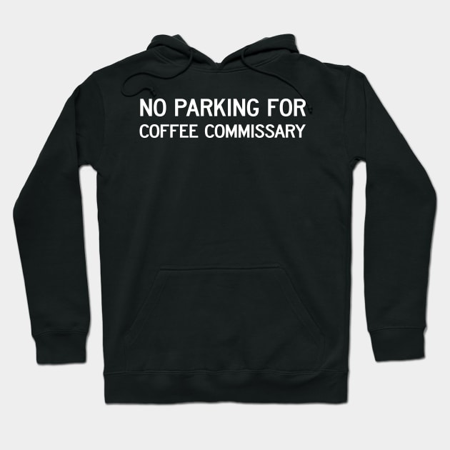No Parking For Coffee Commissary on Dark shirts Hoodie by Sir Wolsley